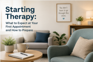 Starting Therapy: What to Expect at Your First Therapy Appointment and How to Prepare (2026)